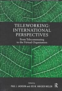 Teleworking : New International Perspectives from Telecommuting to the Virtual Organisation (Paperback)
