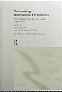 Teleworking : New International Perspectives from Telecommuting to the Virtual Organisation (Hardcover)