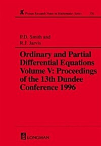 Ordinary and Partial Differential Equations,Volume V : Proceedings of the 13th Dundee Conference 1996 (Hardcover)