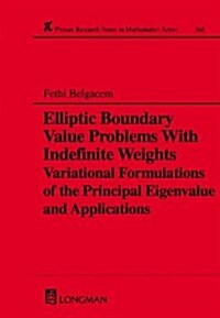 Elliptic Boundary Value Problems with Indefinite Weights, Variational Formulations of the Principal Eigenvalue, and Applications (Hardcover)