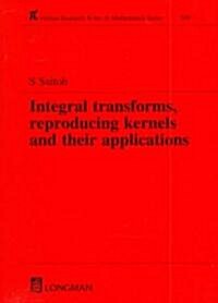 Integral Transforms, Reproducing Kernels and Their Applications (Hardcover)