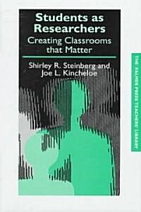 Students as Researchers : Creating Classrooms That Matter (Hardcover)