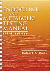 Endocrine and Metabolic Testing Manual (Paperback, 3rd, Spiral, Subsequent)