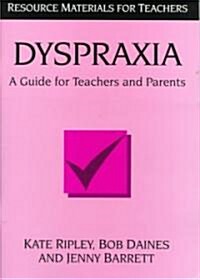 Dyspraxia : A Guide for Teachers and Parents (Paperback)