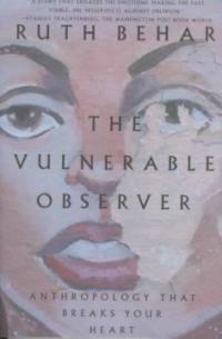 The vulnerable observer : anthropology that breaks your heart