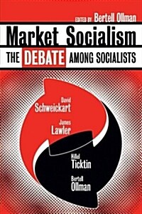 Market Socialism : The Debate Among Socialist (Paperback)
