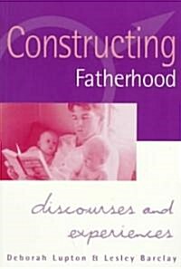 Constructing Fatherhood: Discourses and Experiences (Paperback)