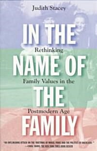 In the Name of the Family: Rethinking Family Values in the Postmodern Age (Paperback)