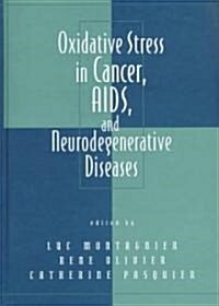 Oxidative Stress in Cancer, AIDS, And Neurodegenerative Diseases (Hardcover)