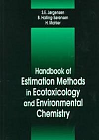 Handbook of Estimation Methods in Ecotoxicology and Environmental Chemistry [With Wintox Software, an Easy-To-Use Estimation Tool] (Hardcover)