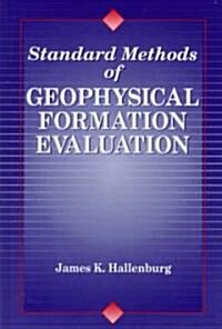Standard Methods of Geophysical Formation Evaluation (Hardcover)