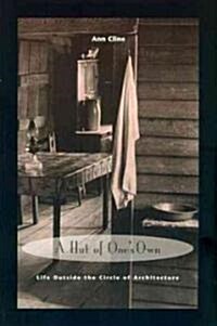 A Hut of Ones Own: Life Outside the Circle of Architecture (Paperback)