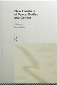 New Frontiers of Space, Bodies and Gender (Hardcover)