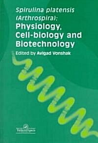 Spirulina Platensis Arthrospira : Physiology, Cell-Biology And Biotechnology (Hardcover)