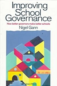 Improving School Governance : How Better Governors Make Better Schools (Paperback)