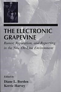 The Electronic Grapevine: Rumor, Reputation, and Reporting in the New On-line Environment (Paperback)
