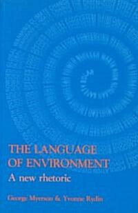 The Language of Environment : A New Rhetoric (Paperback)
