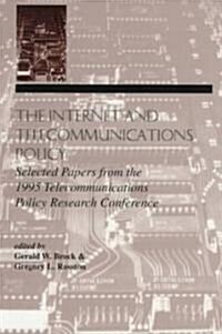 The Internet and Telecommunications Policy: Selected Papers from the 1995 Telecommunications Policy Research Conference (Paperback)