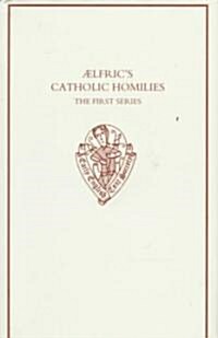Aelfrics Catholic Homilies, First Series: Text (Hardcover)