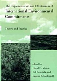 The Implementation and Effectiveness of International Environmental Commitments: Theory and Practice (Paperback)