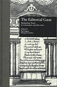 The Editorial Gaze: Mediating Texts in Literature and the Arts (Hardcover)