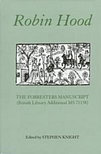 Robin Hood : The Forresters Manuscript (British Library Additional MS 71158) (Hardcover)