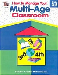 How to Manage Your Multi Age Classroom (Paperback)