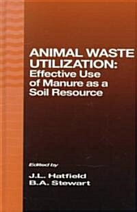 Animal Waste Utilization: Effective Use of Manure as a Soil Resource (Hardcover)