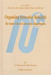 Organising Innovative Research : The Inner Life of University Departments (Hardcover)