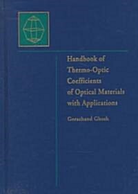 Handbook of Optical Constants of Solids: Handbook of Thermo-Optic Coefficients of Optical Materials with Applications (Hardcover)