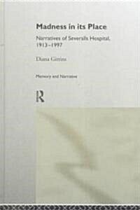 Madness in its Place : Narratives of Severalls Hospital 1913-1997 (Hardcover)