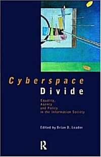 Cyberspace Divide : Equality, Agency and Policy in the Information Society (Paperback)