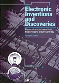 Electronic Inventions and Discoveries : Electronics from its earliest beginnings to the present day, Fourth Edition (Paperback)