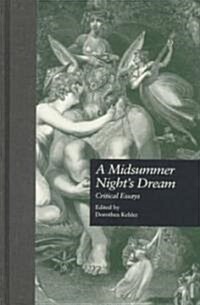A Midsummer Nights Dream: Critical Essays (Hardcover)