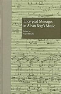 Encrypted Messages in Alban Bergs Music (Hardcover)