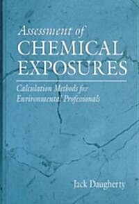 Assessment of Chemical Exposures: Calculation Methods for Environmental Professionals (Hardcover)