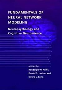 Fundamentals of Neural Network Modeling: Neuropsychology and Cognitive Neuroscience (Hardcover)