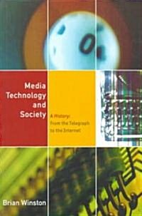 Media Technology and Society : A History From the Printing Press to the Superhighway (Paperback)