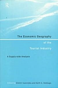 The Economic Geography of the Tourist Industry : A Supply-side Analysis (Paperback)