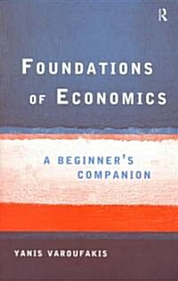 Foundations of Economics : A Beginners Companion (Paperback)