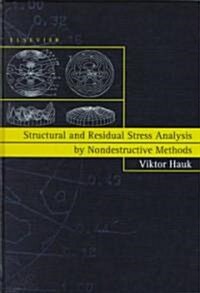 Structural and Residual Stress Analysis by Nondestructive Methods : Evaluation Application Assessment (Hardcover)