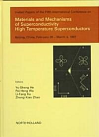 Materials and Mechanisms of Superconductivity - High Temperature Superconductors (Hardcover)
