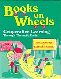Books on Wheels: Cooperative Learning Through Thematic Units (Paperback)