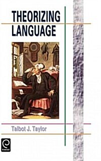 Theorizing Language: Analysis, Normativity, Rhetoric, History (Hardcover, Revised)