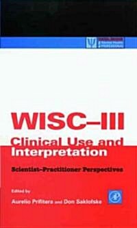 Wisc-III Clinical Use and Interpretation: Scientist-Practitioner Perspectives (Hardcover)