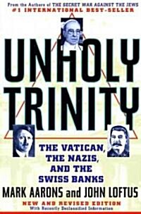 Unholy Trinity: The Vatican, the Nazis, and the Swiss Banks (Paperback)