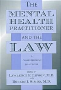 The Mental Health Practitioner and the Law: A Comprehensive Handbook (Hardcover)