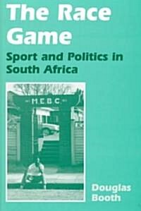The Race Game : Sport and Politics in South Africa (Paperback)