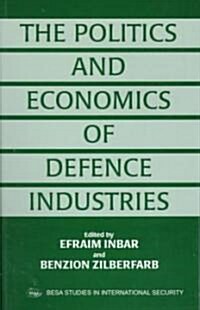 The Politics and Economics of Defence Industries (Paperback)