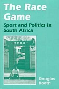 The Race Game : Sport and Politics in South Africa (Hardcover)